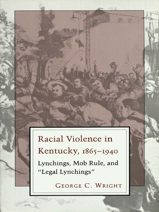 Title details for Racial Violence in Kentucky, 1865-1942 by George C. Wright - Wait list